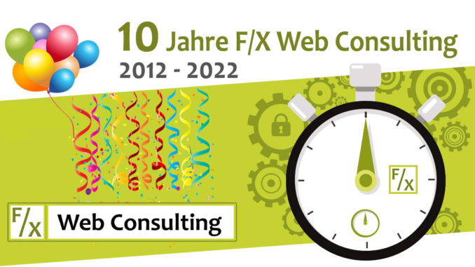 Jubiläum - 10 Jahre F/X Web Consulting